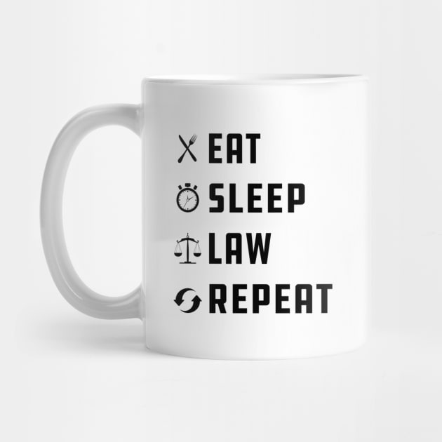 Law - Eat Sleep Law Repeat by KC Happy Shop